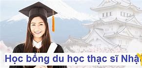 Học Bổng Đi Du Học Nhật Bản Thạc Sĩ